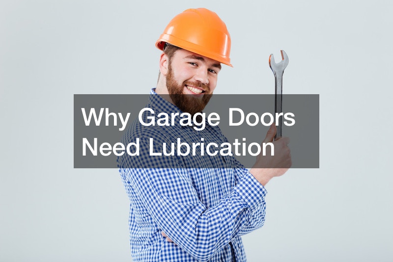 Why Garage Doors Need Lubrication