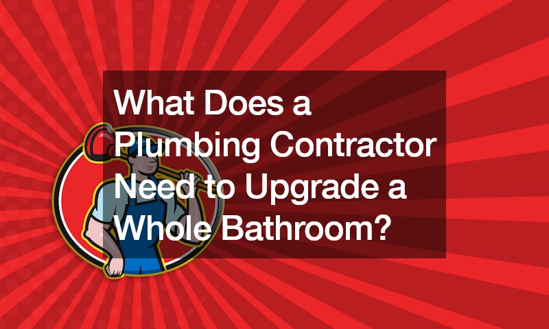 What Does a Plumbing Contractor Need to Upgrade a Whole Bathroom?