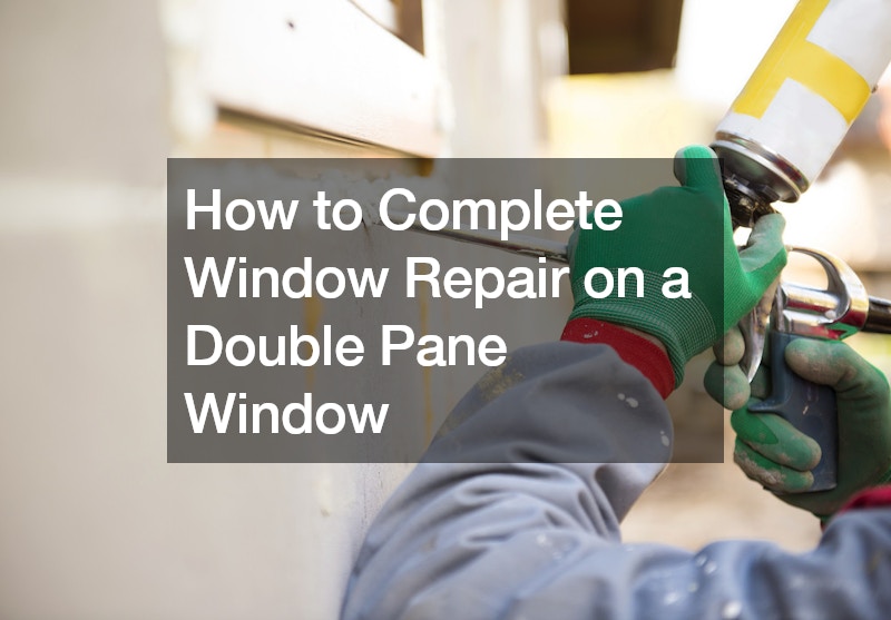 How to Complete Window Repair on a Double Pane Window