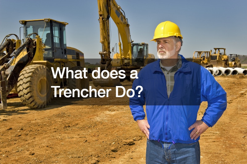 What does a Trencher Do?