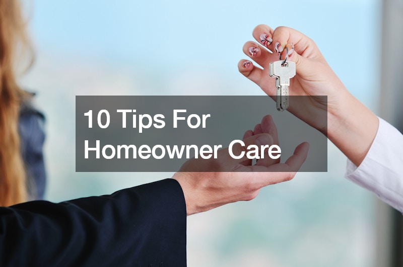 10 Tips For Homeowner Care