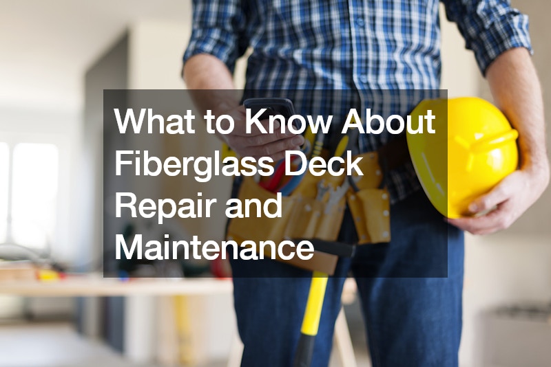What to Know About Fiberglass Deck Repair and Maintenance