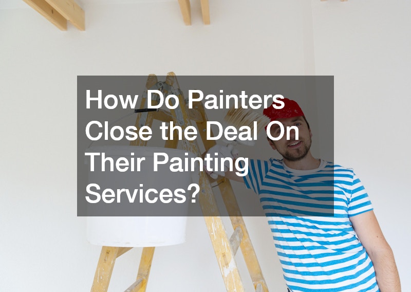 How Do Painters Close the Deal On Their Painting Services?