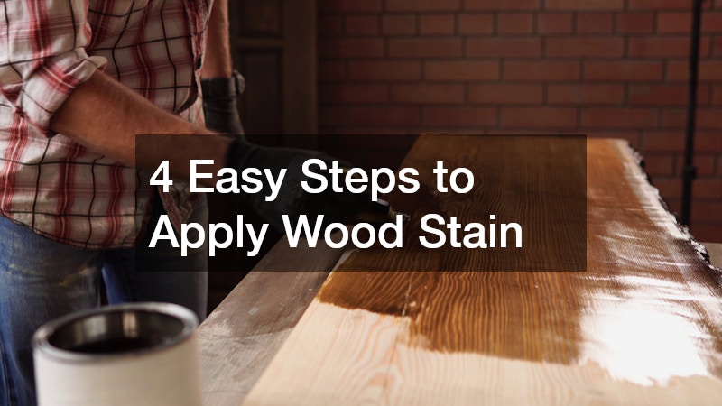 4 Easy Steps to Apply Wood Stain