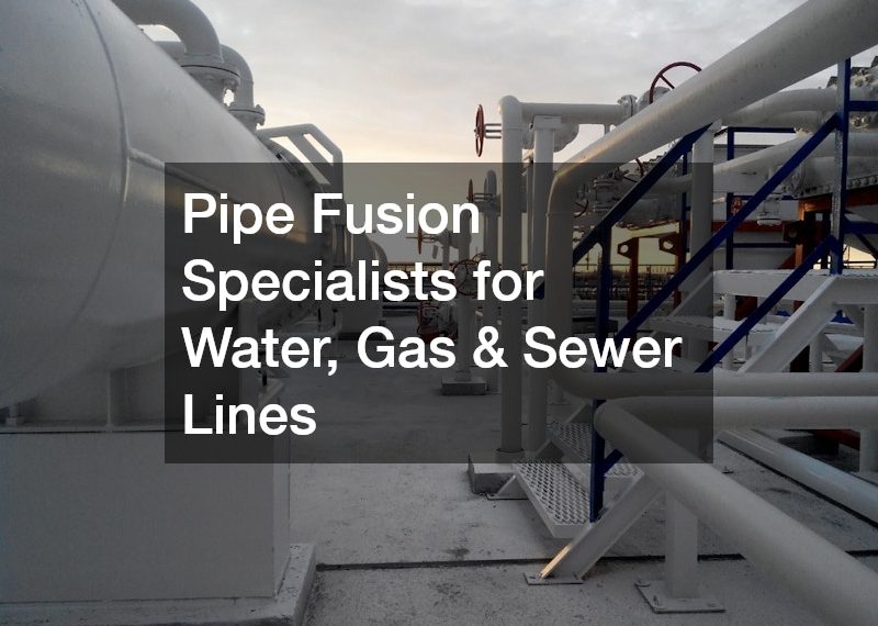 Pipe Fusion Specialists for Water, Gas and Sewer Lines