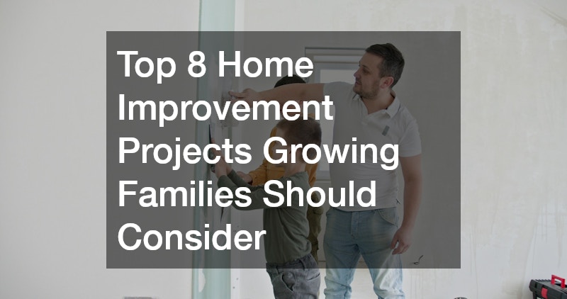 Top 8 Home Improvement Projects Growing Families Should Consider