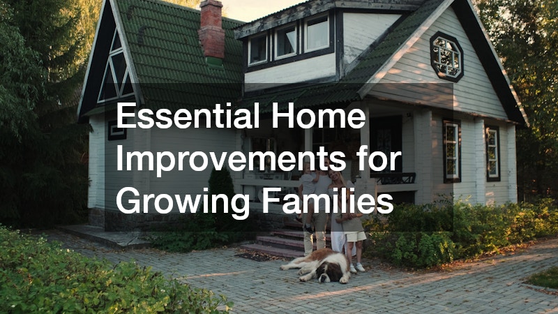 Essential Home Improvements for Growing Families