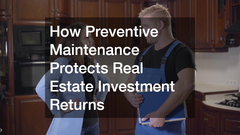 How Preventive Maintenance Protects Real Estate Investment Returns